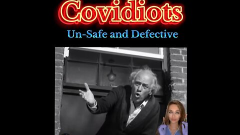 Covidiots - Un-Safe and Defective