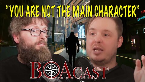 BOACast: You Are Not The Main Character