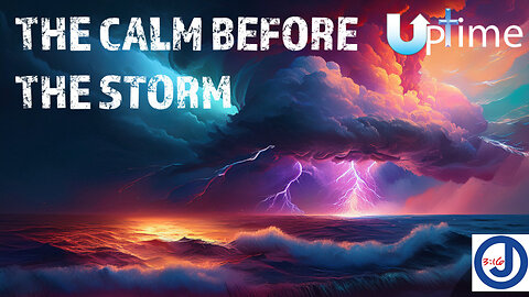 The Calm Before the Storm