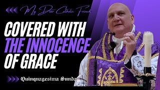 Covered With The Innocence Of Grace | Quinquagesima Sunday (2025)