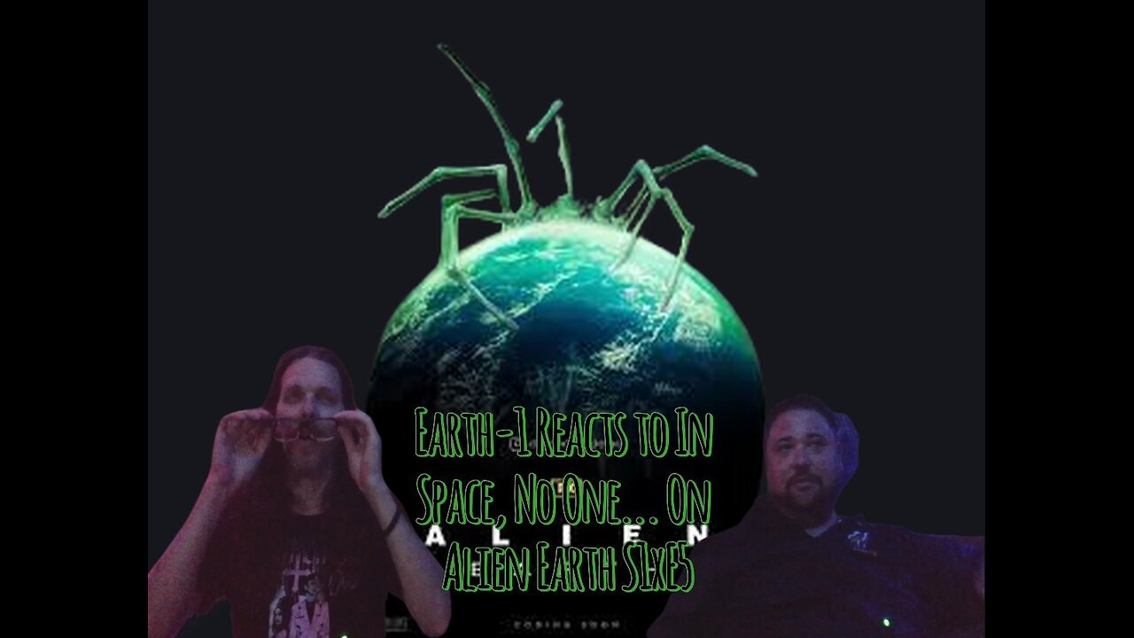 Earth-1 Reacts to In Space, No One... On Alien Earth S1xE5