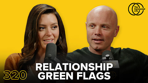 320: Green Flags—What to Look For in Relationships