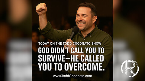 God Didn’t Call You to Survive—He Called You to Overcome! • The Todd Coconato Radio Show