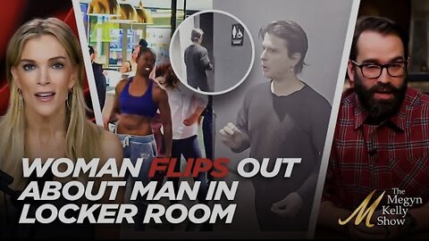 Viral Video of Woman Flipping Out Over Man in Locker Room Means Culture Moving in RIGHT Direction