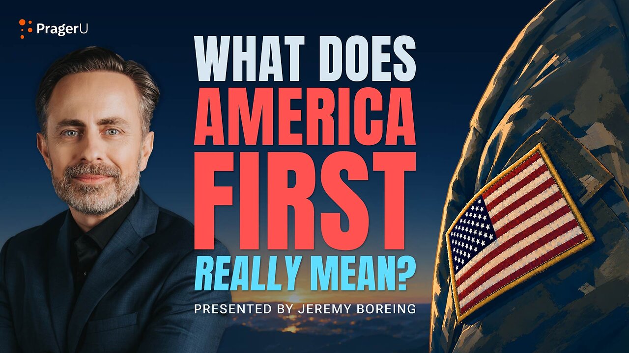 What Does America First Really Mean | 5-Minute Videos | PragerU thumbnail