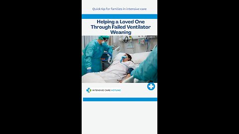 Helping a Loved One Through Failed Ventilator Weaning