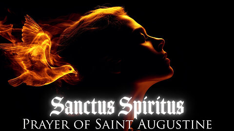 Sanctus Spiritus | Prayer of Saint Augustine in Latin and English | Holy Spirit Song
