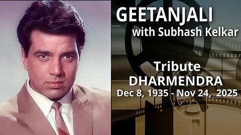 Tribute - DHARMENDRA Dec 8, 1935 - Nov 24, 2025 Presented by Subhash Kelkar
