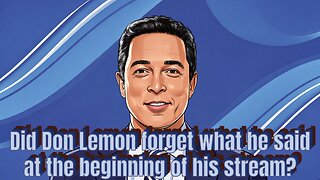 Did Don Lemon forget what he said at the beginning of his stream? - AC Daily Show Ep 653