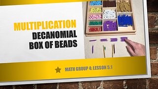 Math Group 4 (Lesson 5.1): Multiplication Bead Bar Layout/Decanomial Box of Beads 1st Presentation
