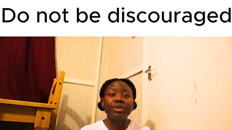 DO NOT BE DISCOURAGED