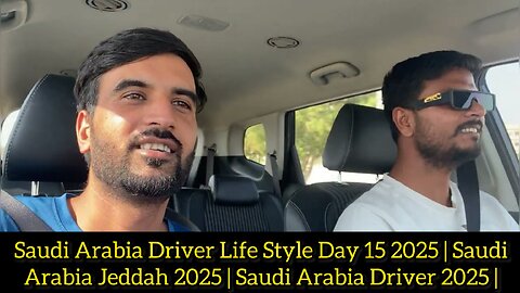 Saudi Arabia Driver Life Style Day 15 2025 | Saudi Arabia Jeddah 2025 | Saudi Arabia Driver 2025 |