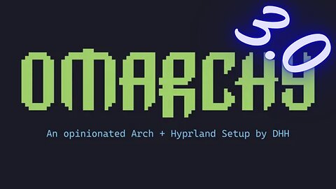 Omarchy 3.0 - Hyprland, Linux with a hard ON!