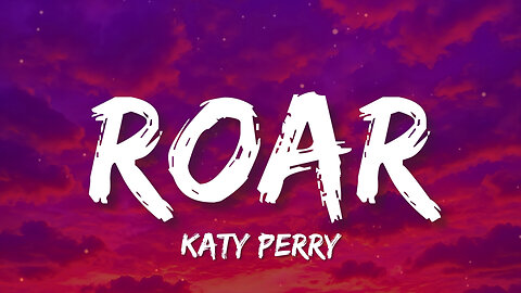 Katy Perry - Roar (Lyrics) | I got the 👁️ eye of the tiger, a fighter, dancing through the fire 🔥