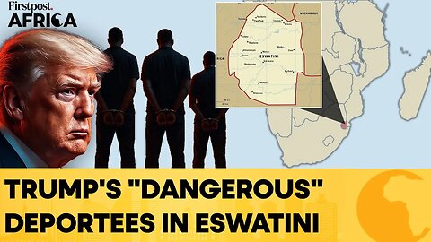 Trump's $5 Million Eswatini Deportation Deal Faces Heat | Firstpost Africa | N18G