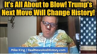 Mike King- It's All About to Blow! Trump's Next Move Will Change History!