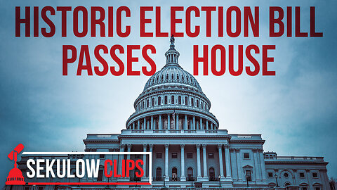 Historic Election Bill Passes House - Heads to Senate