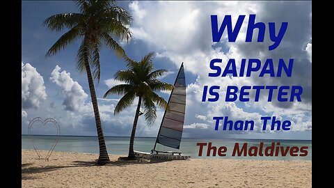 Why SAIPAN is BETTER than the Maldives!
