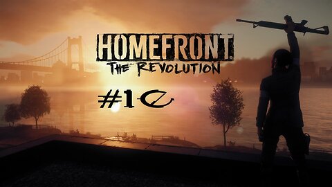 Homefront The Revolution: Part 10