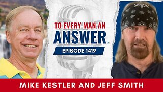 Episode 1419 - Pastor Mike Kestler and Jeff Smith on To Every Man An Answer