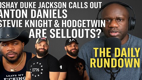 OshayDukeJackson Calls Out Anton Daniels | Stevie Knight&HodgeTwins Are Sellouts? |The Daily Rundown