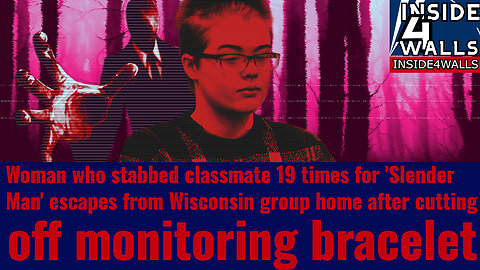 Woman who stabbed classmate 19 times for 'Slender Man' Escaped from containment And Made It Chicago!
