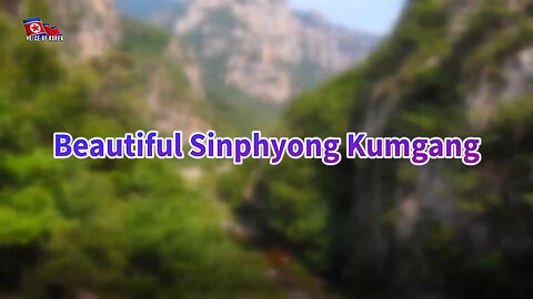Beautiful Sinphyong Kumgang