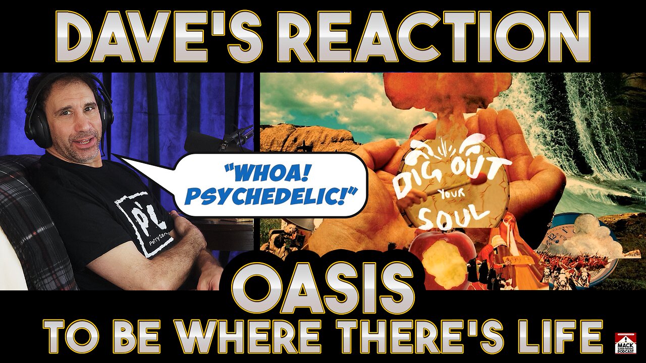 Dave's Reaction: Oasis — To Be Where There's Life