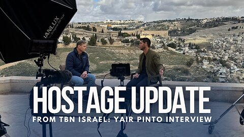 Hostage Update from TBN Israel: Yair Pinto Interview