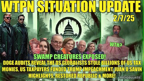 WTPN SIT/UP The swamp is being drained! More USAID theft, Juan O Savin & more!