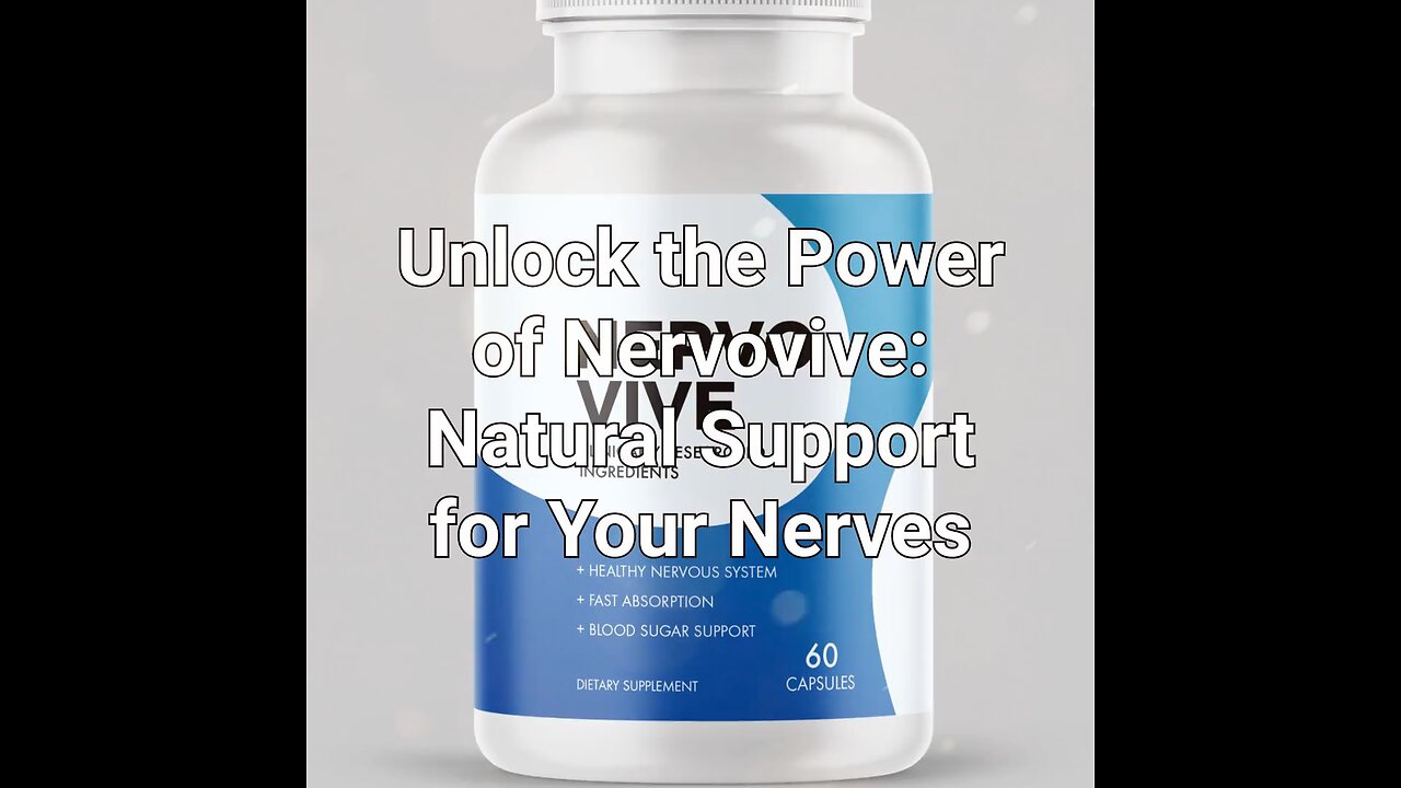 Unlock the Power of Nervovive: Natural Support for Your Nerves