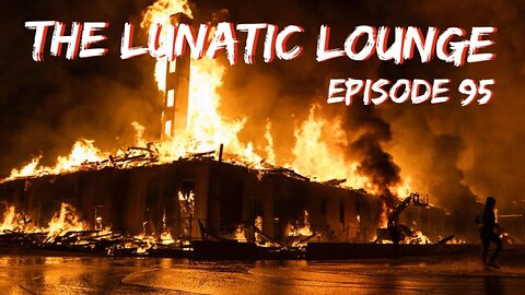 The Lunatic Lounge: Episode 95