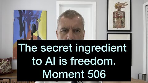 The secret ingredient to AI is freedom. Moment 506