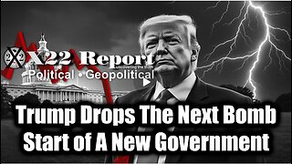 New X22 Report Mar 4 - PANIC, Trump Drops The Next Bomb, Start Of A New Government