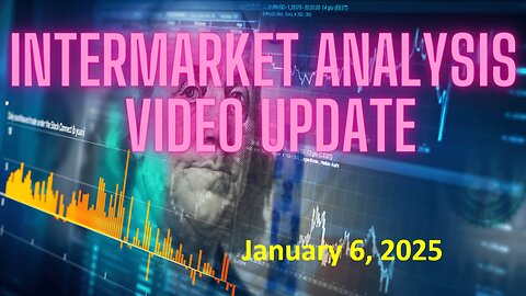 InterMarket Analysis Update for Monday January 6, 2025