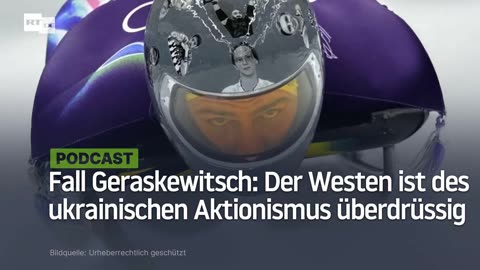 Der Fall Geraskewitsch zeigt es: Der Westen ist des ukrainischen Aktionismus überdrüssig