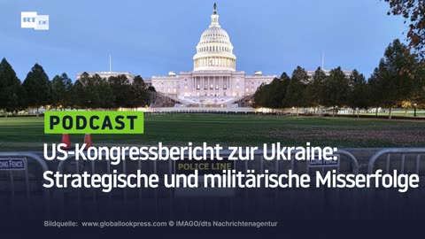 US-Kongressbericht zur Ukraine: Strategische und militärische Misserfolge