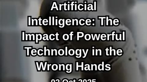 AI Impact of Powerful Technology in the Wrong