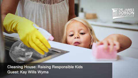 Cleaning House: Raising Responsible Kids with Guest Kay Wills Wyma