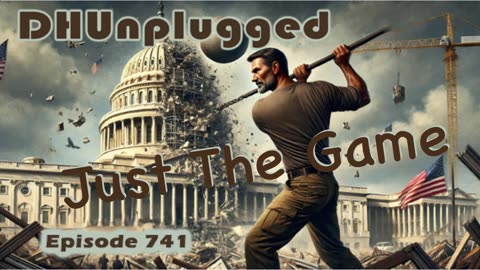 DHUnplugged #741 – Just The Game