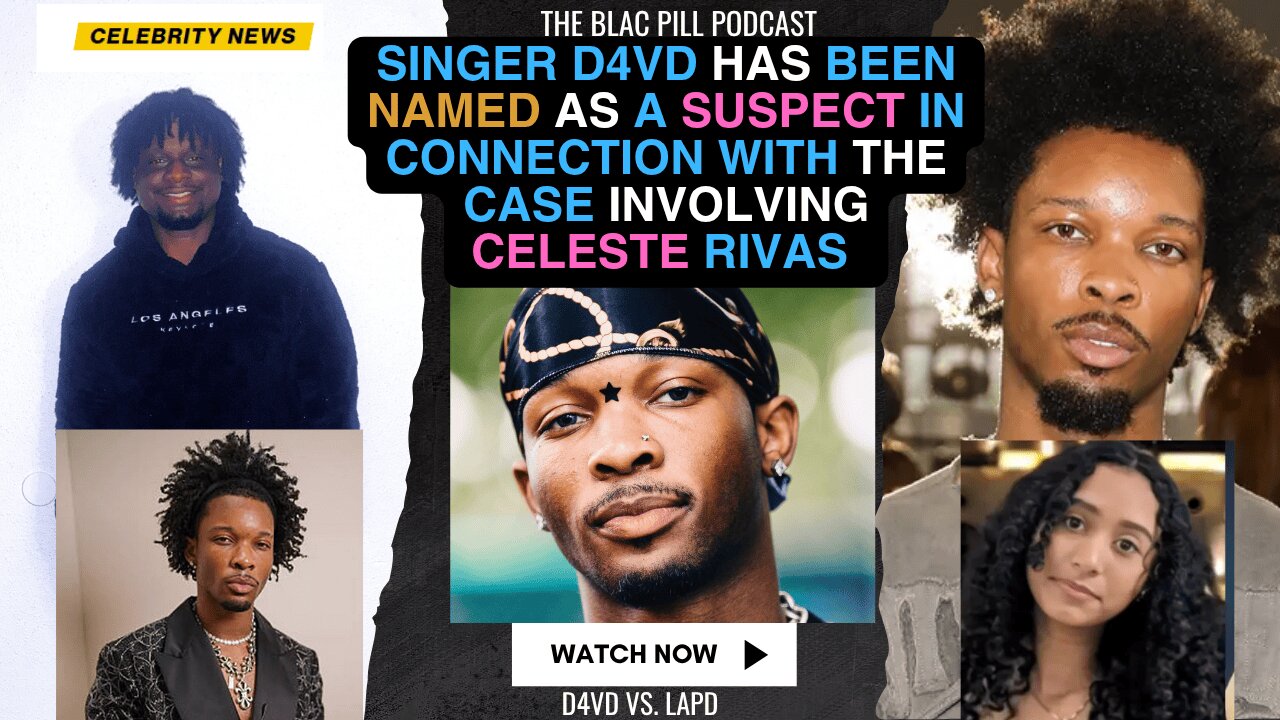 Singer D4VD has been named as a SUSPECT in connection with the case involving Celeste Rivas