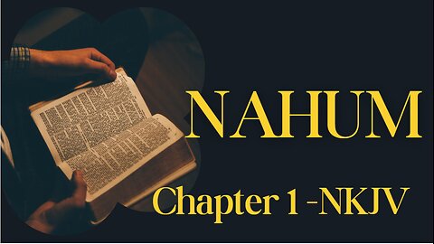 Nahum Chapter 1 (NKJV) | Forgotten Books of the Bible #3 | Bible Reading