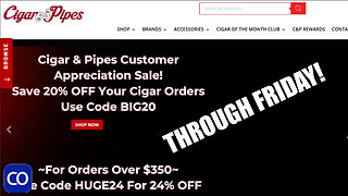 Back On YouTube And CigarAndPipes.com Big Sale!