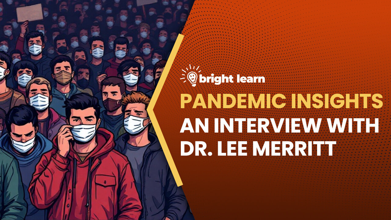 BrightLearn | Pandemic Insights, an interview with Dr. Lee Merritt