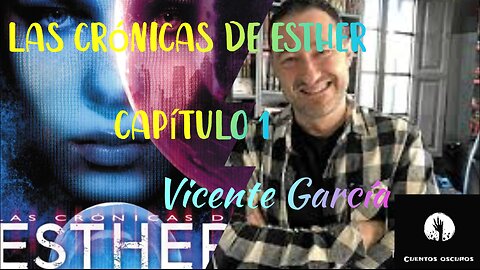 01-"Las crónicas de Esther" de Vicente García. Capítulo 1. Audiolibro. Distopía. Ciencia Ficción.