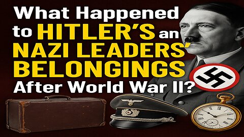 What Happened to Hitler’s and Nazi Leaders’ Belongings After World War II?
