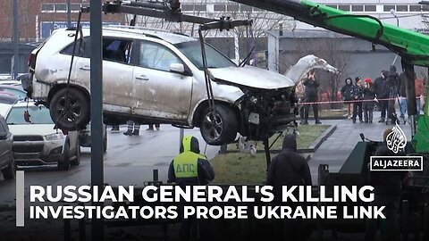 Russia-Ukraine war: Moscow probes Kyiv link as bomb kills top Russian general