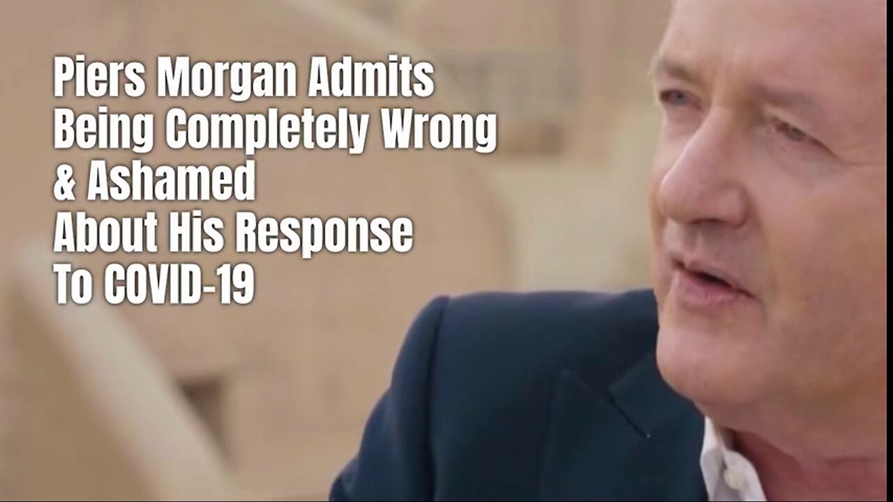 Piers Morgan Admits Being Completely Wrong & Ashamed About His Response To COVID-19