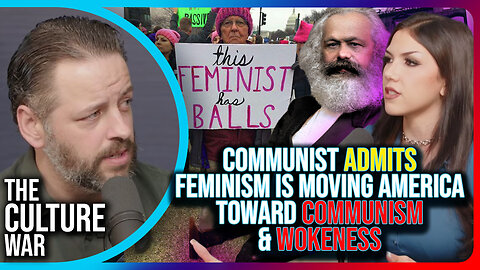 Communist ADMITS Feminism Is Moving America Toward Communism & Wokeness