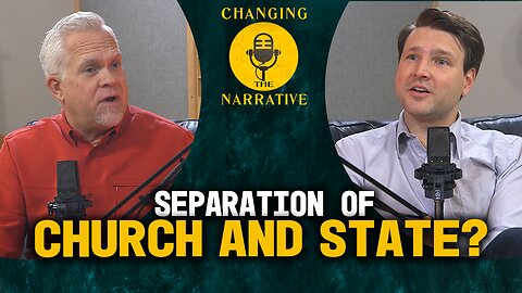 The Hidden Dangers of Separation of Church and State | Changing the Narrative with David Rives